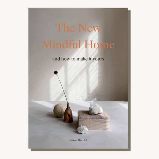 The New Mindful Home by Joanna Thornhill